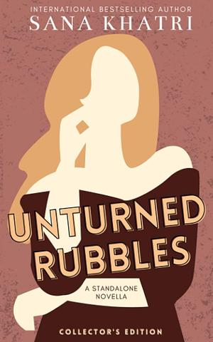 Unturned Rubbles: a standalone novella by Sana Khatri