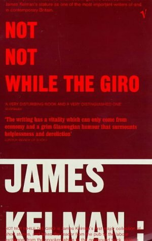 Not Not While the Giro by James Kelman