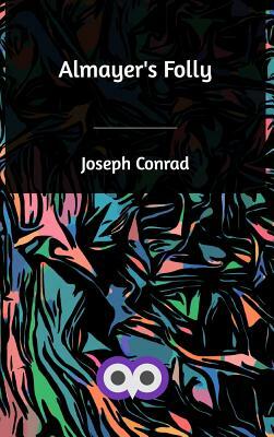 Almayer's Folly by Joseph Conrad