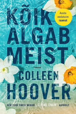 Kõik algab meist by Colleen Hoover