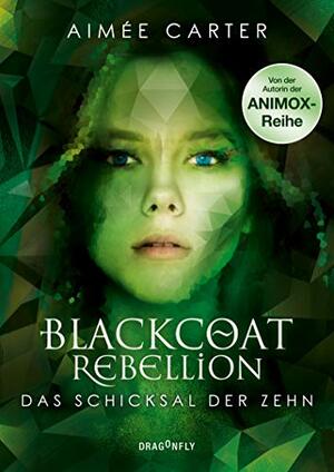 Blackcoat Rebellion - Das Schicksal der Zehn by Aimée Carter