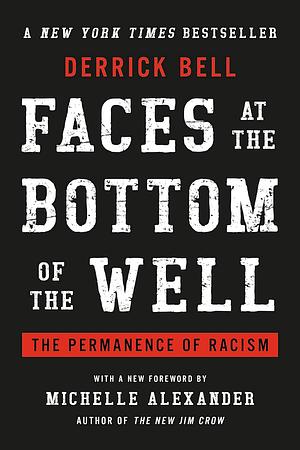 Faces at the Bottom of the Well: The Permanence of Racism by Derrick Bell