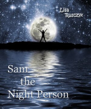 Sam the NIght Person by Lisa Rusczyk Hazard