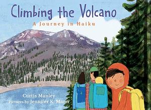 Climbing the Volcano: A Journey in Haiku by Curtis Manley