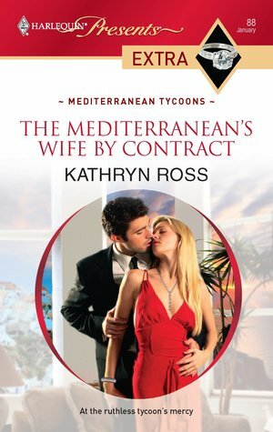 The Mediterranean's Wife by Contract by Kathryn Ross