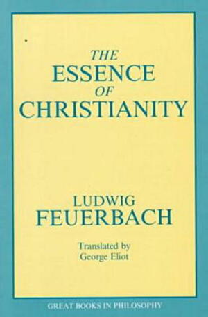 The Essence of Christianity by Stuart E. Rosenbaum, George Eliot, Ludwig Feuerbach, Robert M. Baird