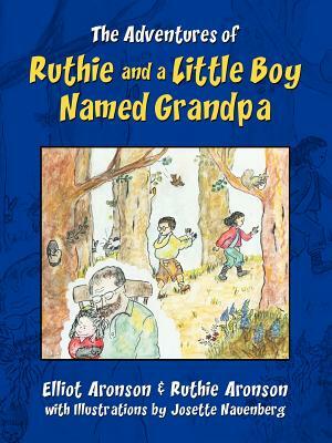 The Adventures of Ruthie and a Little Boy Named Grandpa by Elliot Aronson