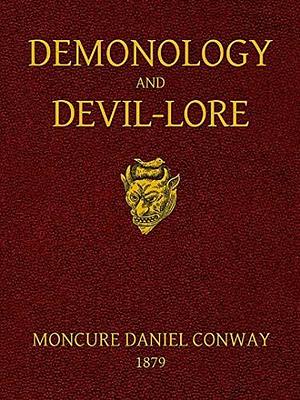 Demonology and Devil-lore by Moncure Daniel Conway by Moncure Daniel Conway, Moncure Daniel Conway