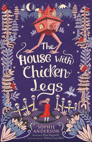 The House with Chicken Legs by Sophie Anderson