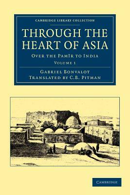 Through the Heart of Asia - Volume 1 by Gabriel Bonvalot