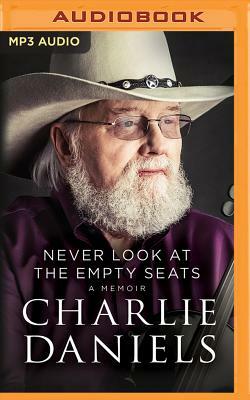 Never Look at the Empty Seats: A Memoir by Charlie Daniels