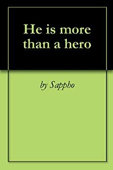 He is more than a hero by Sappho