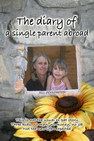 The Diary of a Single Parent Abroad by Jill Pennington