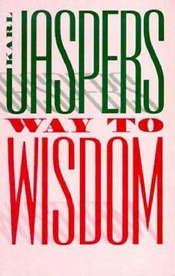 Way to Wisdom: An Introduction to Philosophy by Ralph Manheim, Karl Jaspers