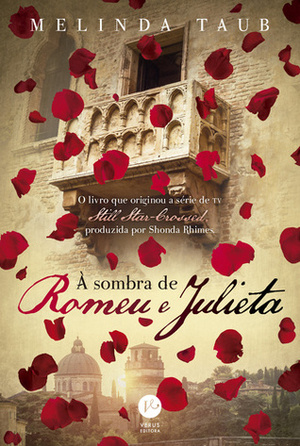 À Sombra de Romeu e Julieta by Cecilia Camargo Bartalotti, Melinda Taub