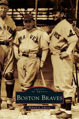 Boston Braves by Richard A. Johnson