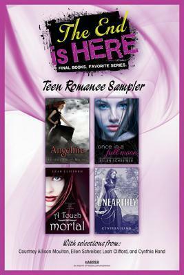 The End Is Here: Teen Romance Sampler by Leah Clifford, Ellen Schreiber, Courtney Allison Moulton, Cynthia Hand