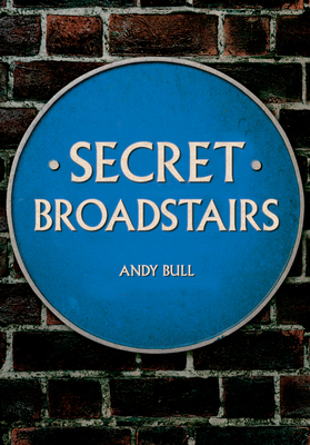 Secret Broadstairs by Andy Bull