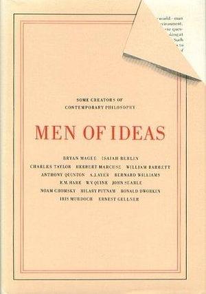 Men of ideas: Some creators of contemporary philosophy : dialogues between Bryan Magee and Isaiah Berlin ... et al. by Bryan Magee, Bryan Magee