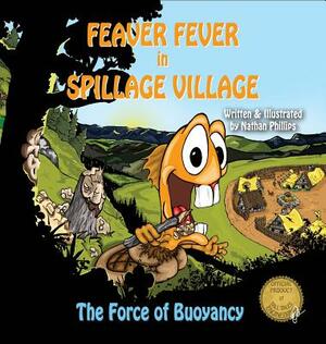 Feaver Fever in Spillage Village: The Force of Buoyancy by Nathan Phillips