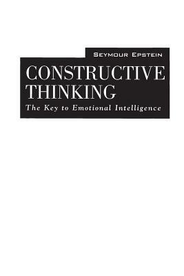 Constructive Thinking: The Key to Emotional Intelligence by Seymour Epstein