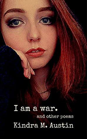 I Am a War by Kindra M. Austin
