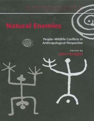 Natural Enemies: People-Wildlife Conflicts in Anthropological Perspective by 