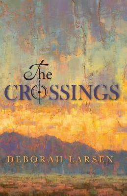 The Crossings by Deborah Larsen