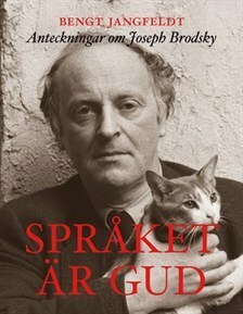 Språket är gud: Anteckningar om Joseph Brodsky by Bengt Jangfeldt