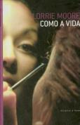 Como a Vida by Lorrie Moore