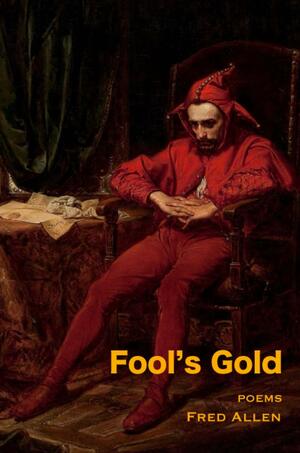 Fool's Gold: Poems by Fred Allen