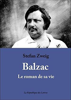 Balzac: Le roman de sa vie by Stefan Zweig, Stefan Zweig