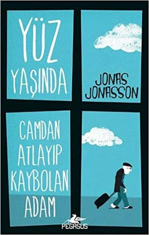 Yüz Yaşında Camdan Atlayıp Kaybolan Adam by Jonas Jonasson