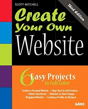 Create Your Own Website With CDROM by Scott Mitchell