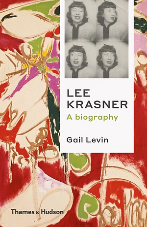 Lee Krasner: A Biography by Gail Levin