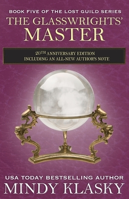 The Glasswrights' Master: 20th Anniversary Edition by Mindy Klasky