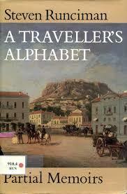 A Traveller's Alphabet: Partial Memoirs by Steven Runciman