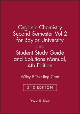 Organic Chemistry, 2e Volume 2 & Student Study Guide and Solutions Manual & Wiley E-Text Reg Card for Baylor University by David R. Klein