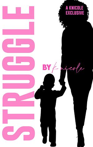 Struggle by K Nicole, K Nicole