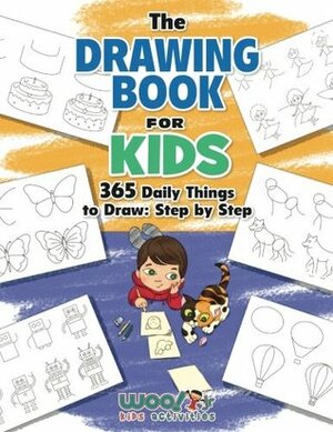 The Drawing Book for Kids: 365 Daily Things to Draw, Step by Step (Woo! Jr. Kids Activities Books) by Wendy Piersall, Woo! Jr. Kids Activities