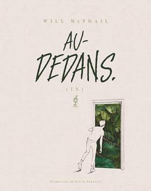 Au-Dedans by Will McPhail, Basile Béguerie, Nicolas Beaujouan