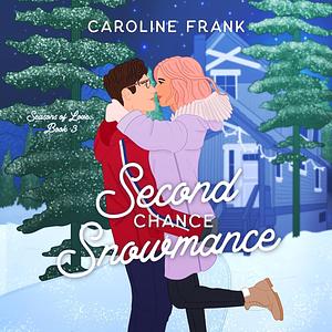 Second Chance Snowmance by Caroline Frank