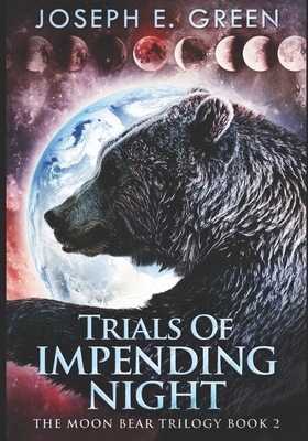 Trials Of Impending Night by Joseph E. Green