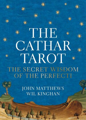 The Cathar Tarot: The Secret Wisdom of the Perfecti by John Matthews