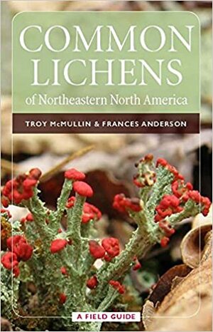 Common Lichens of Northeastern North America: A Field Guide by Catherine Pross, Frances Anderson