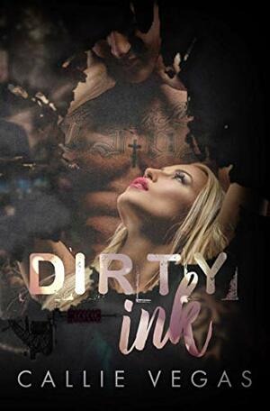 Dirty Ink by Callie Vegas