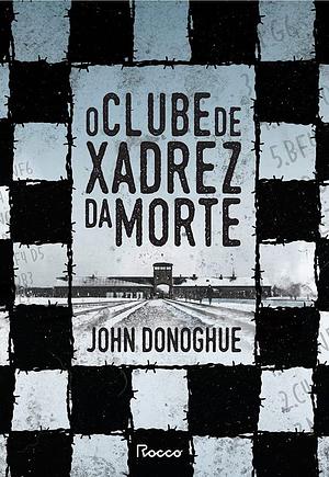 O Clube de Xadrez da Morte by John Donoghue