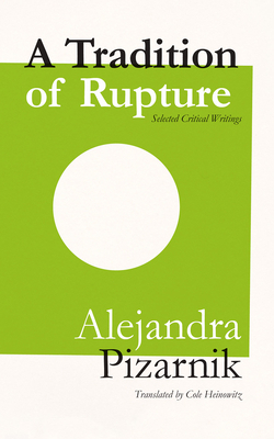A Tradition of Rupture by Alejandra Pizarnik