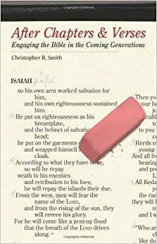 After Chapters & Verses: Engaging the Bible in the Coming Generations by Christopher R. Smith