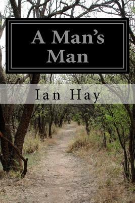 A Man's Man by Ian Hay